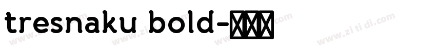 tresnaku bold字体转换